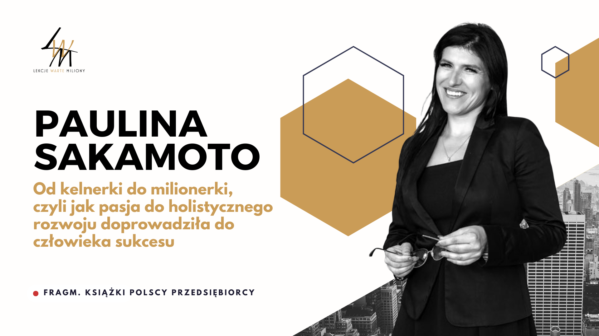 PAULINA SAKAMOTO Od kelnerki do milionerki, czyli jak pasja do holistycznego rozwoju doprowadziła do człowieka sukcesu