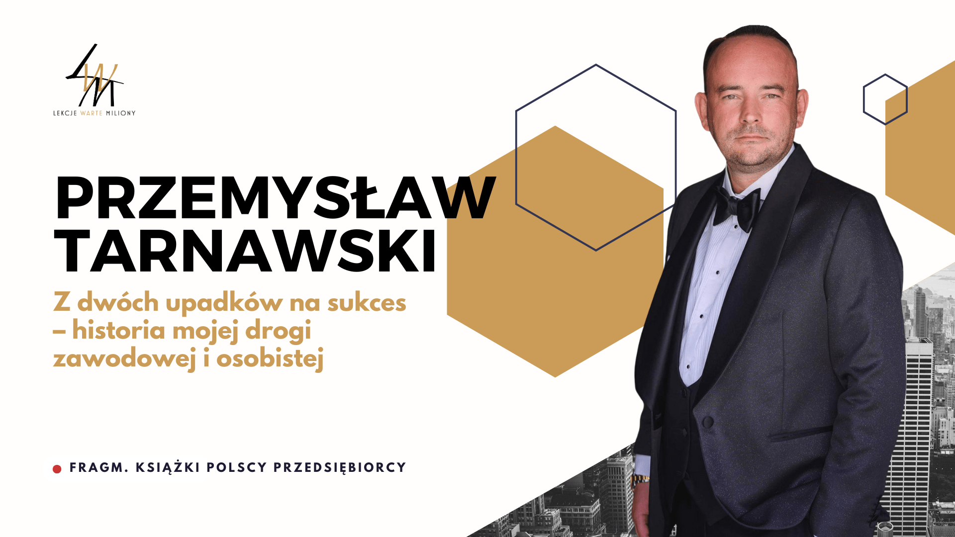 Przemyslaw Tarnawski Z dwóch upadków na sukces – historia mojej drogi zawodowej i osobistej