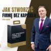 Jak stworzyć firmę bez kapitału? | Sposób na milion